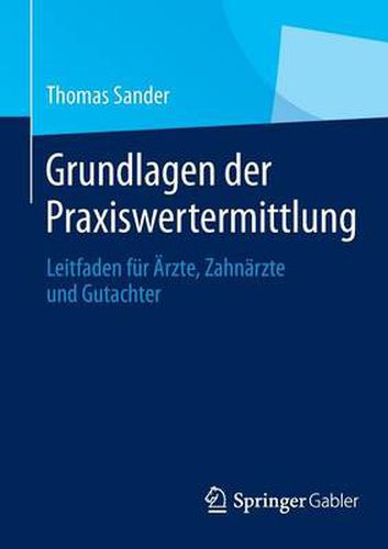 Cover image for Grundlagen Der Praxiswertermittlung: Leitfaden Fur AErzte, Zahnarzte Und Gutachter