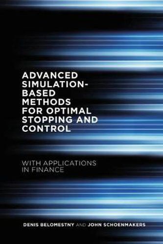 Cover image for Advanced Simulation-Based Methods for Optimal Stopping and Control: With Applications in Finance