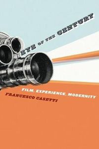 Cover image for Eye of the Century: Film, Experience, Modernity