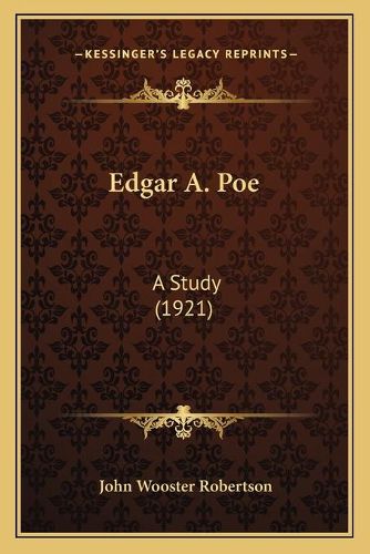 Edgar A. Poe: A Study (1921)