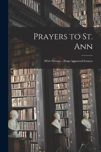 Cover image for Prayers to St. Ann: (with Novena); From Approved Sources
