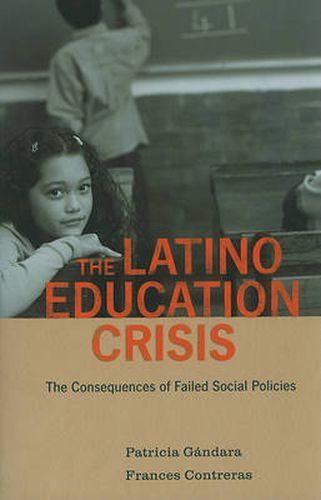 Cover image for The Latino Education Crisis: The Consequences of Failed Social Policies