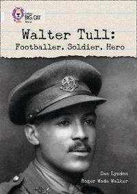 Cover image for Walter Tull: Footballer, Soldier, Hero: Band 17/Diamond