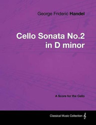 George Frideric Handel - Cello Sonata No.2 in D Minor - A Score for the Cello