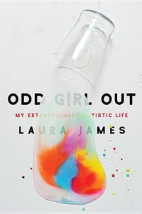 Cover image for Odd Girl Out: My Extraordinary Autistic Life