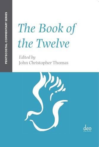 Cover image for The Book of the Twelve: A Pentecostal Commentary