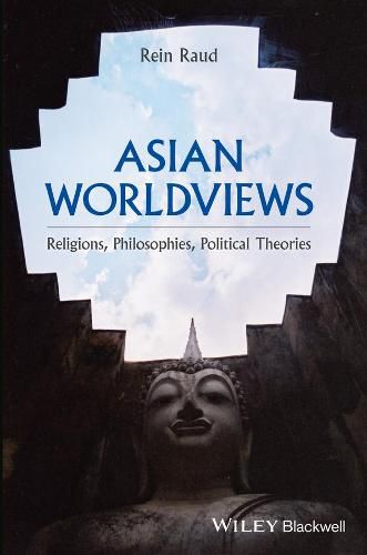 Asian Worldviews - Religions, Philosophies, Political Theories