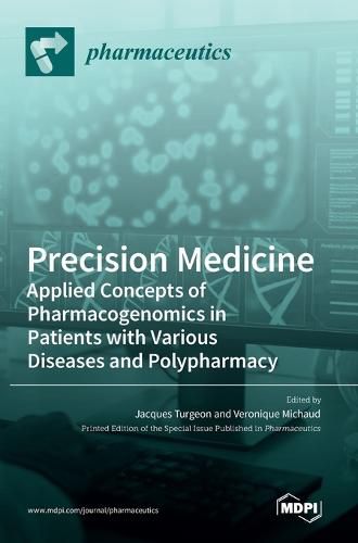 Cover image for Precision Medicine: Applied Concepts of Pharmacogenomics in Patients with Various Diseases and Polypharmacy