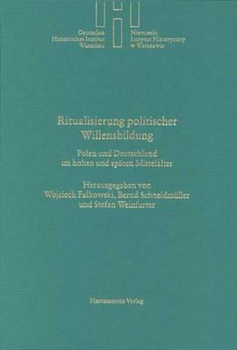 Cover image for Rituale Der Politischen Willensbildung: Polen Und Deutschland Im Hohen Und Spaten Mittelalter