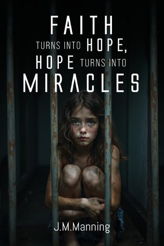 Cover image for Faith Turns Into Hope, Hope Turns Into Miracles