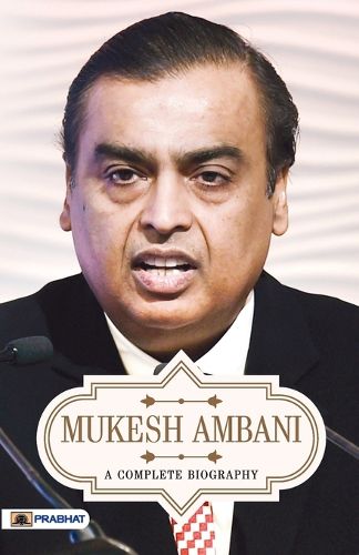 Cover image for Mukesh Ambani a Complete Biography