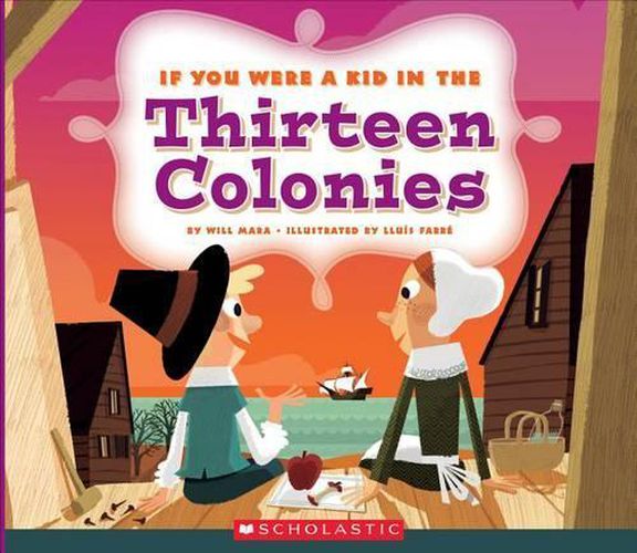 Cover image for If You Were a Kid in the Thirteen Colonies (If You Were a Kid)