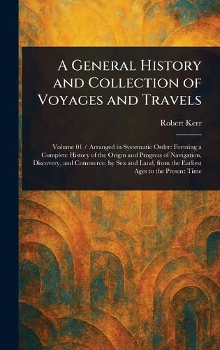 Cover image for A General History and Collection of Voyages and Travels