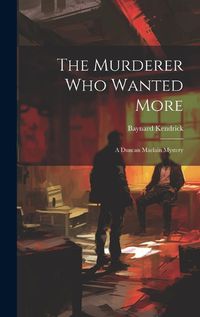 Cover image for The Murderer Who Wanted More