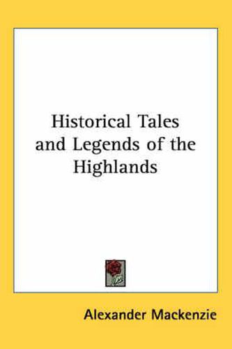 Historical Tales and Legends of the Highlands