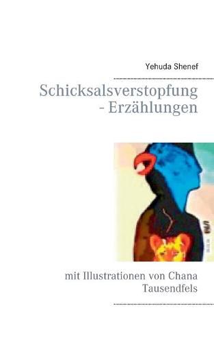 Cover image for Schicksalsverstopfung - Erzahlungen: mit Illustrationen von Chana Tausendfels