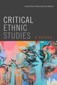 Cover image for Critical Ethnic Studies: A Reader