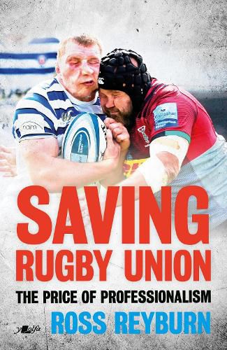 Cover image for Saving Rugby Union - The Price of Professionalism