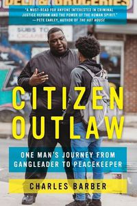 Cover image for Citizen Outlaw: One Man's Journey from Gangleader to Peacekeeper