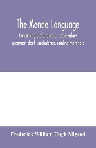 The Mende language, containing useful phrases, elementary grammar, short vocabularies, reading materials