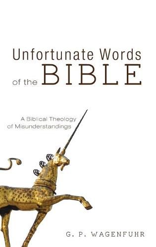 Cover image for Unfortunate Words of the Bible: A Biblical Theology of Misunderstandings