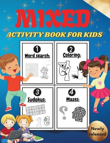 Cover image for Mixed Activity Book for Kids: Activity Book For Children Including Word Search Coloring Pages Mazes Sudoku . Cool Gift For Boys and Girls. Mixed puzzle book for clever kids age 8-12