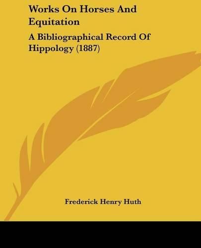 Works on Horses and Equitation: A Bibliographical Record of Hippology (1887)