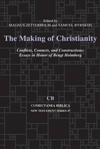 Cover image for The Making of Christianity: Conflicts, Contacts, and Constructions: Essays in Honor of Bengt Holmberg