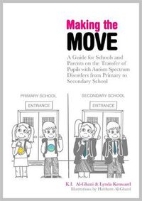 Cover image for Making the Move: A Guide for Schools and Parents on the Transfer of Pupils with Autism Spectrum Disorders (ASDs) from Primary to Secondary School