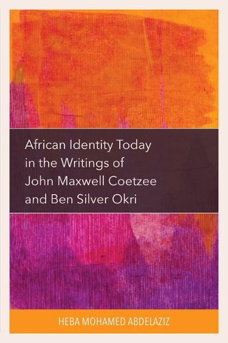 Cover image for African Identity Today in the Writings of John Maxwell Coetzee and Ben Silver Okri