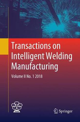 Cover image for Transactions on Intelligent Welding Manufacturing: Volume II No. 1  2018