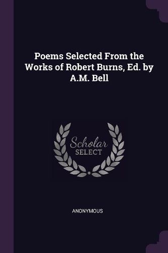 Cover image for Poems Selected From the Works of Robert Burns, Ed. by A.M. Bell
