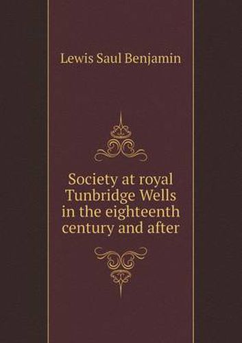 Cover image for Society at Royal Tunbridge Wells in the Eighteenth Century and After