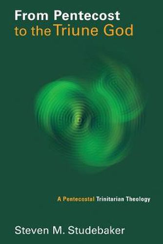 Cover image for From Pentecost to the Fellowship of the Triune God: A Pentecostal Trinitarian Theology