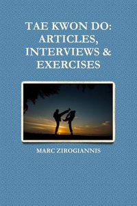 Cover image for Tae Kwon Do: Articles, Interviews & Exercises