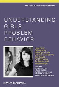 Cover image for Understanding Girls' Problem Behavior: How Girls' Delinquency Develops in the Context of Maturity and Health, Co-Occurring Problems, and Relationships