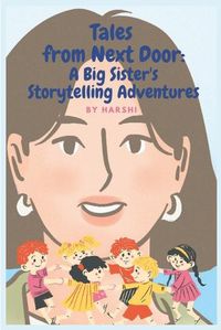 Cover image for Tales from Next Door: A Big Sister's Storytelling Adventures (Edition-1)