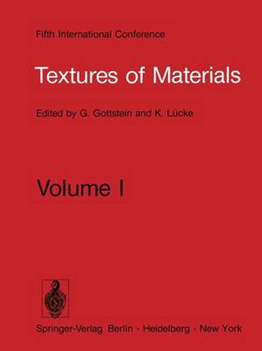 Textures of Materials: Proceeding of the Fifth International Conference on Textures of Materials March 28-31, 1978, Aachen, Germany Volume I