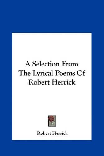 A Selection from the Lyrical Poems of Robert Herrick