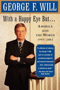 Cover image for With a Happy Eye, but...: America and the World, 1997--2002