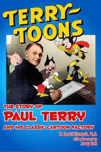 Cover image for Terrytoons: The Story of Paul Terry and His Classic Cartoon Factory
