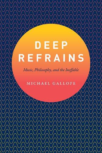 Deep Refrains: Music, Philosophy, and the Ineffable