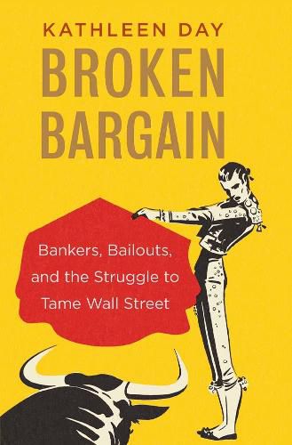 Cover image for Broken Bargain: Bankers, Bailouts, and the Struggle to Tame Wall Street