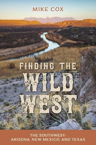 Cover image for Finding the Wild West: The Southwest: Arizona, New Mexico, and Texas