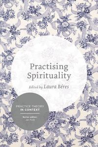 Cover image for Practising Spirituality: Reflections on meaning-making in personal and professional contexts