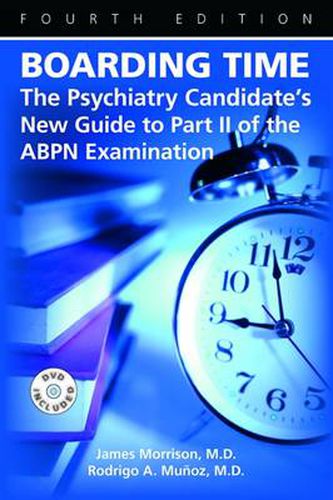 Cover image for Boarding Time: The Psychiatry Candidate's New Guide to Part II of the ABPN Examination