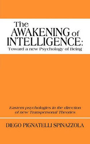 Cover image for The Awakening of Intelligence: Toward a New Psychology of Being: Eastern Psychologies in the Direction of New Transpersonal Theories