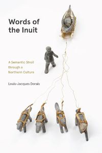 Cover image for Words of the Inuit: A Semantic Stroll through a Northern Culture