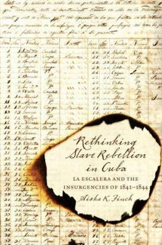 Cover image for Rethinking Slave Rebellion in Cuba: La Escalera and the Insurgencies of 1841-1844
