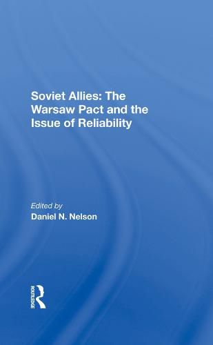 Soviet Allies: The Warsaw Pact And The Issue Of Reliability